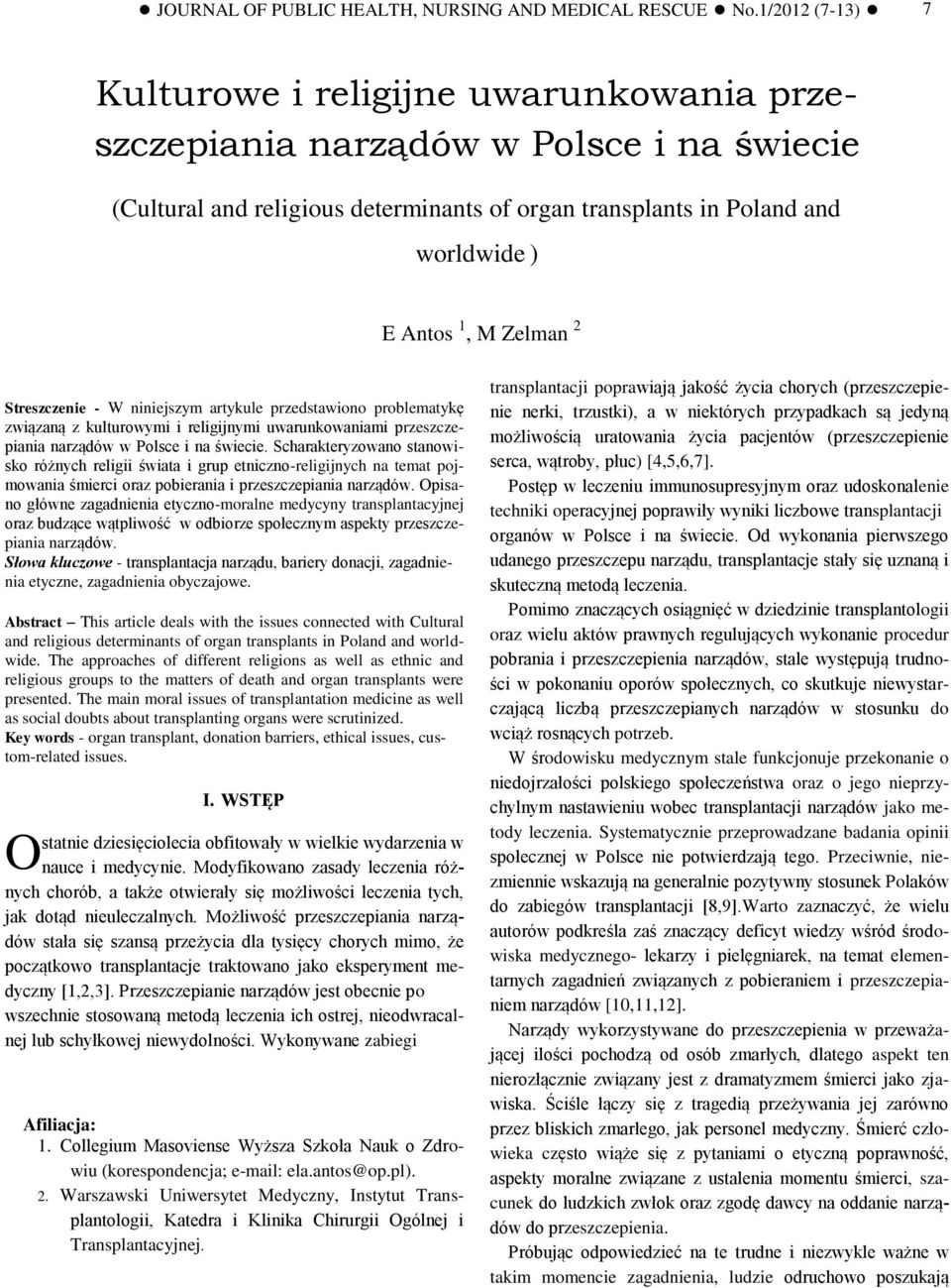 of organ transplants in Poland and worldwide ) E Antos 1, M Zelman 2 Streszczenie - W niniejszym artykule przedstawiono problematykę związaną z kulturowymi i religijnymi uwarunkowaniami
