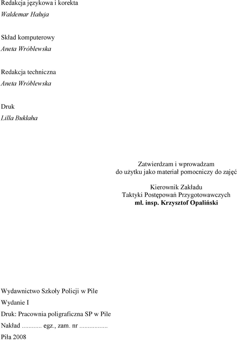 zajęć Kierownik Zakładu Taktyki Postępowań Przygotowawczych mł. insp.