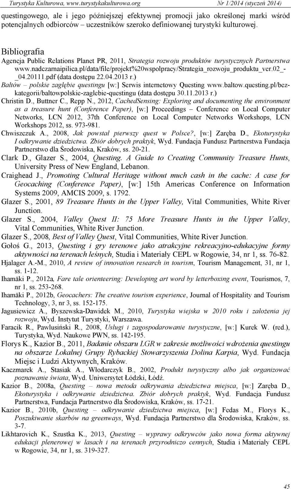 02_- _04.20111.pdf (data dostępu 22.04.2013 r.) Bałtów polskie zagłębie questingu [w:] Serwis internetowy Questing www.baltow.questing.pl/bezkategorii/baltowpolskie-zaglebie-questingu (data dostępu 30.