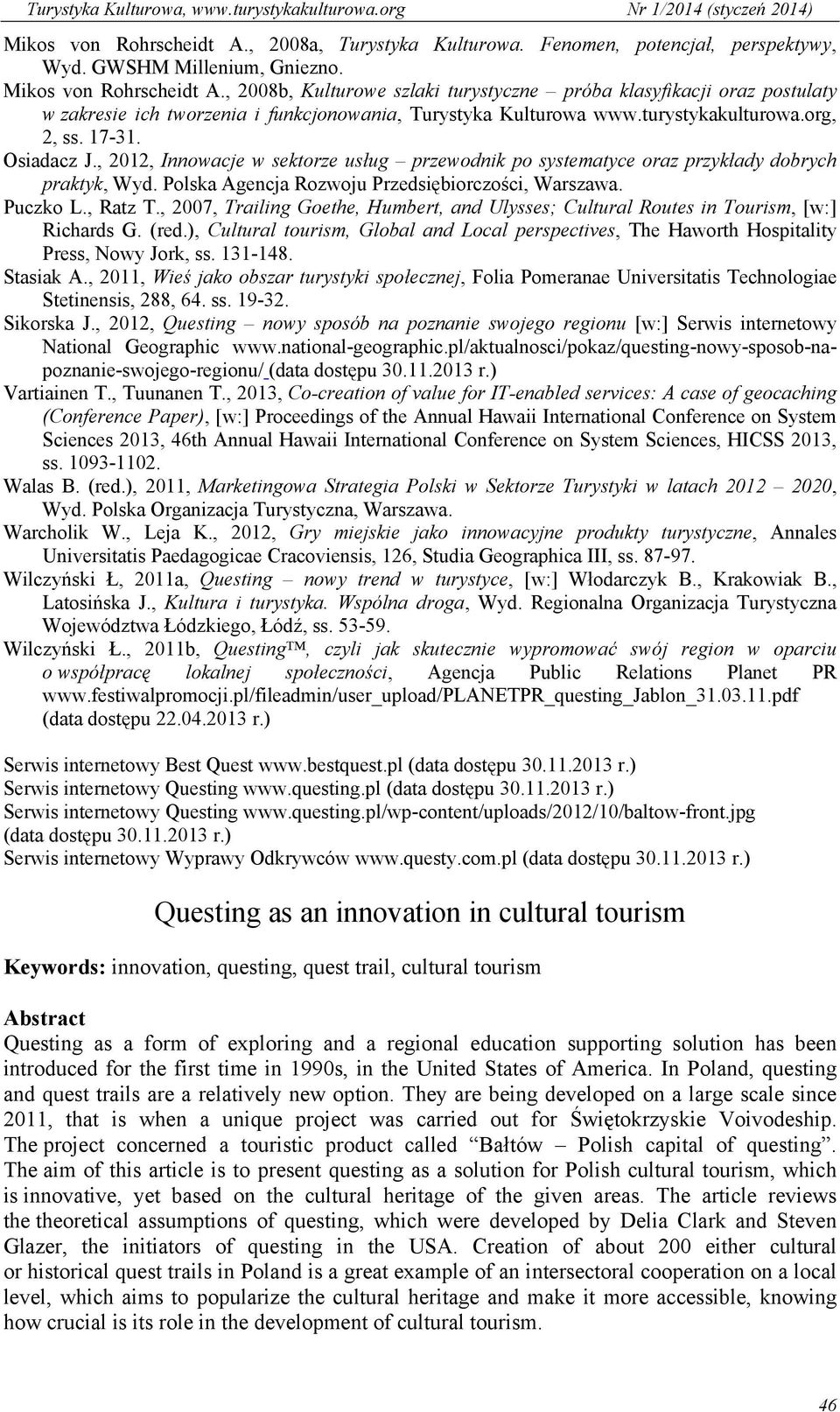 , 2012, Innowacje w sektorze usług przewodnik po systematyce oraz przykłady dobrych praktyk, Wyd. Polska Agencja Rozwoju Przedsiębiorczości, Warszawa. Puczko L., Ratz T.