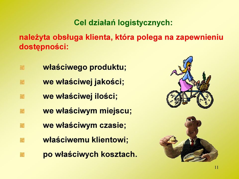 właściwej jakości; we właściwej ilości; we właściwym miejscu;