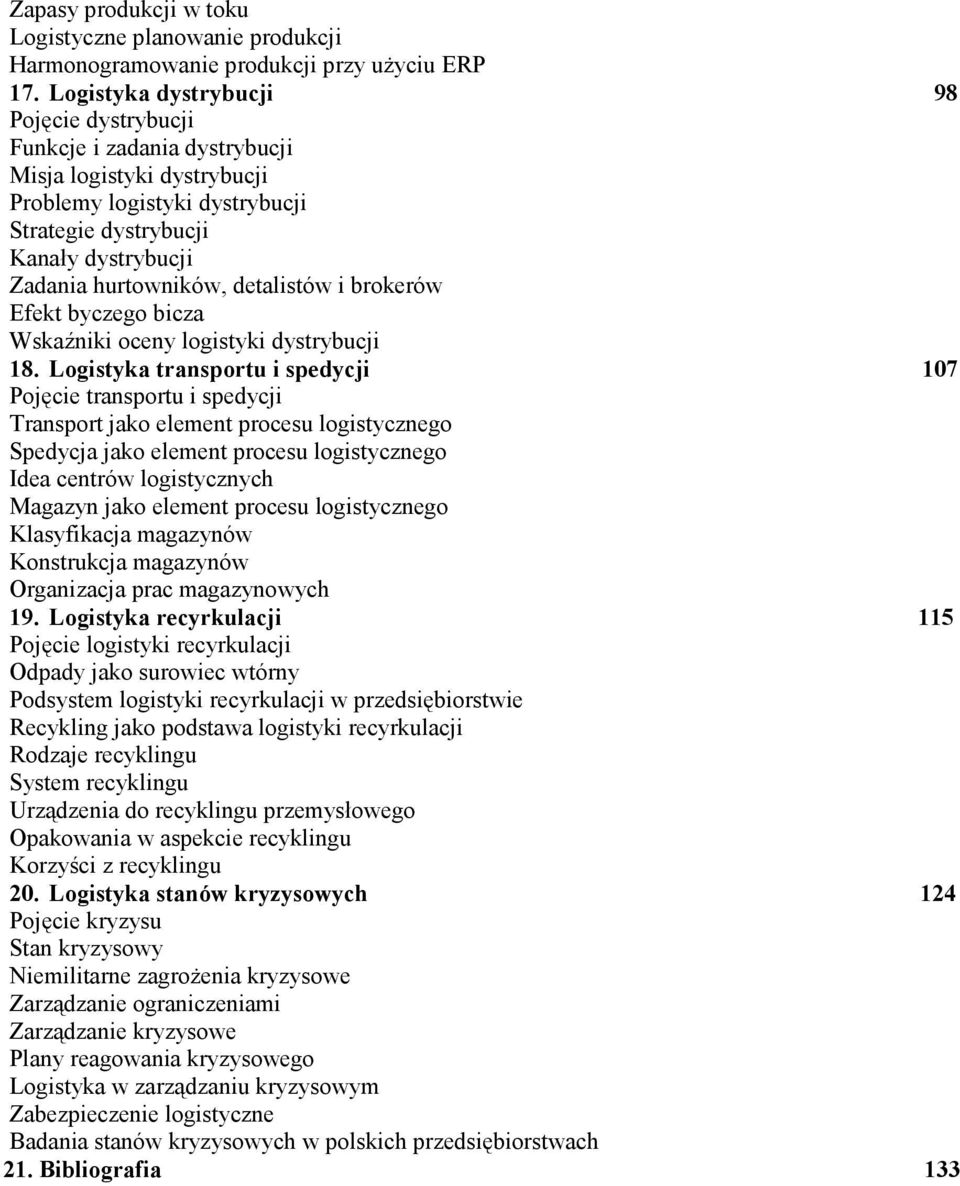 detalistów i brokerów Efekt byczego bicza Wskaźniki oceny logistyki dystrybucji 18.