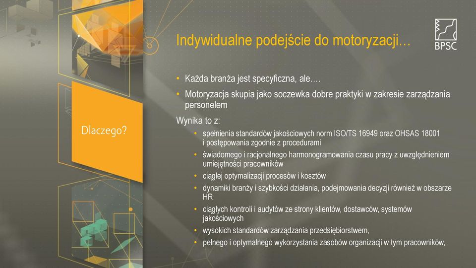 postępowania zgodnie z procedurami świadomego i racjonalnego harmonogramowania czasu pracy z uwzględnieniem umiejętności pracowników ciągłej optymalizacji procesów i kosztów