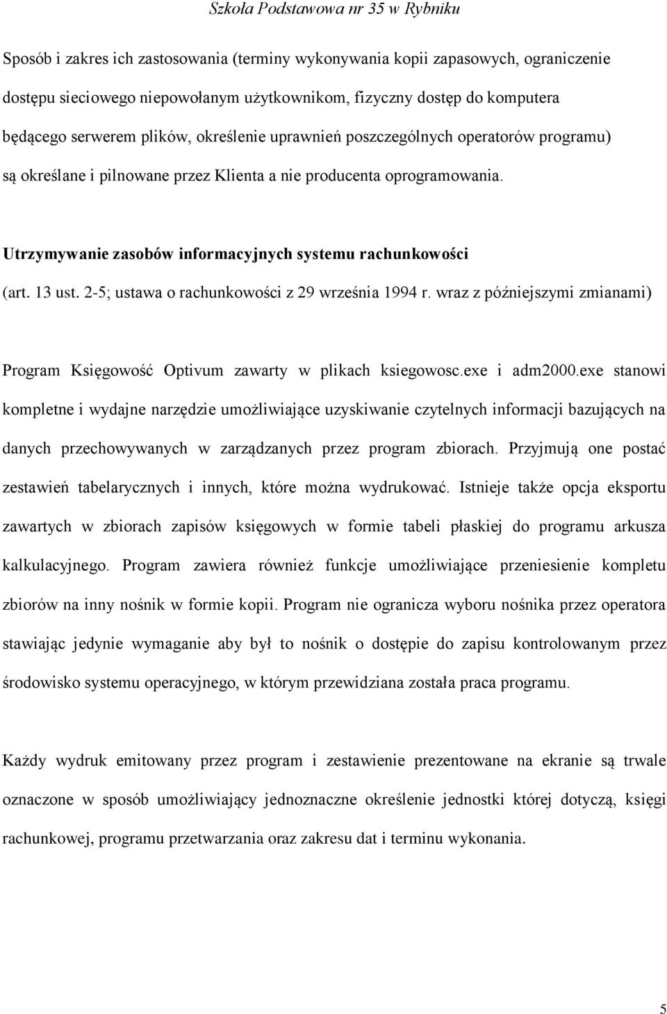 2-5; ustawa o rachunkowości z 29 września 1994 r. wraz z późniejszymi zmianami) Program Księgowość Optivum zawarty w plikach ksiegowosc.exe i adm2000.