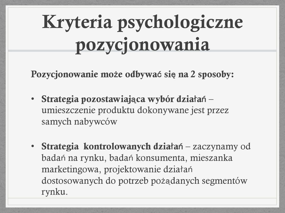 nabywców Strategia kontrolowanych dzia ań zaczynamy od badań na rynku, badań konsumenta,