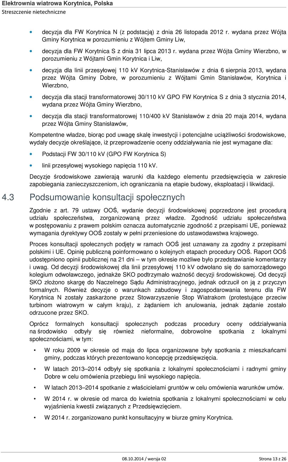 porozumieniu z Wójtami Gmin Stanisławów, Korytnica i Wierzbno, decyzja dla stacji transformatorowej 30/110 kv GPO FW Korytnica S z dnia 3 stycznia 2014, wydana przez Wójta Gminy Wierzbno, decyzja dla