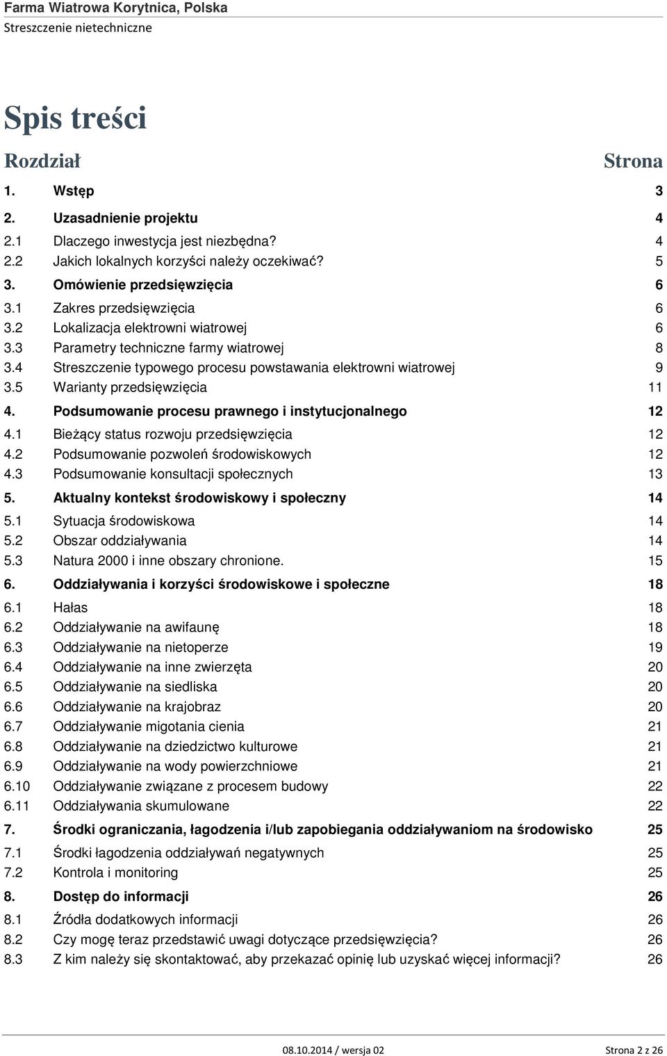 4 Streszczenie typowego procesu powstawania elektrowni wiatrowej 9 3.5 Warianty przedsięwzięcia 11 4. Podsumowanie procesu prawnego i instytucjonalnego 12 4.