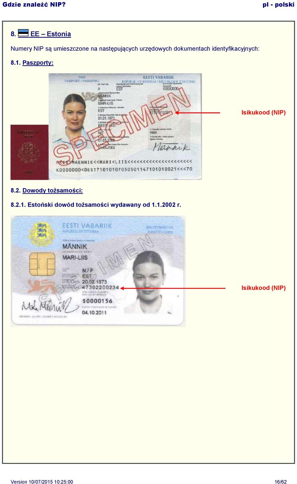 Paszporty: Isikukood () 8.2. Dowody tożsamości: 8.2.1.