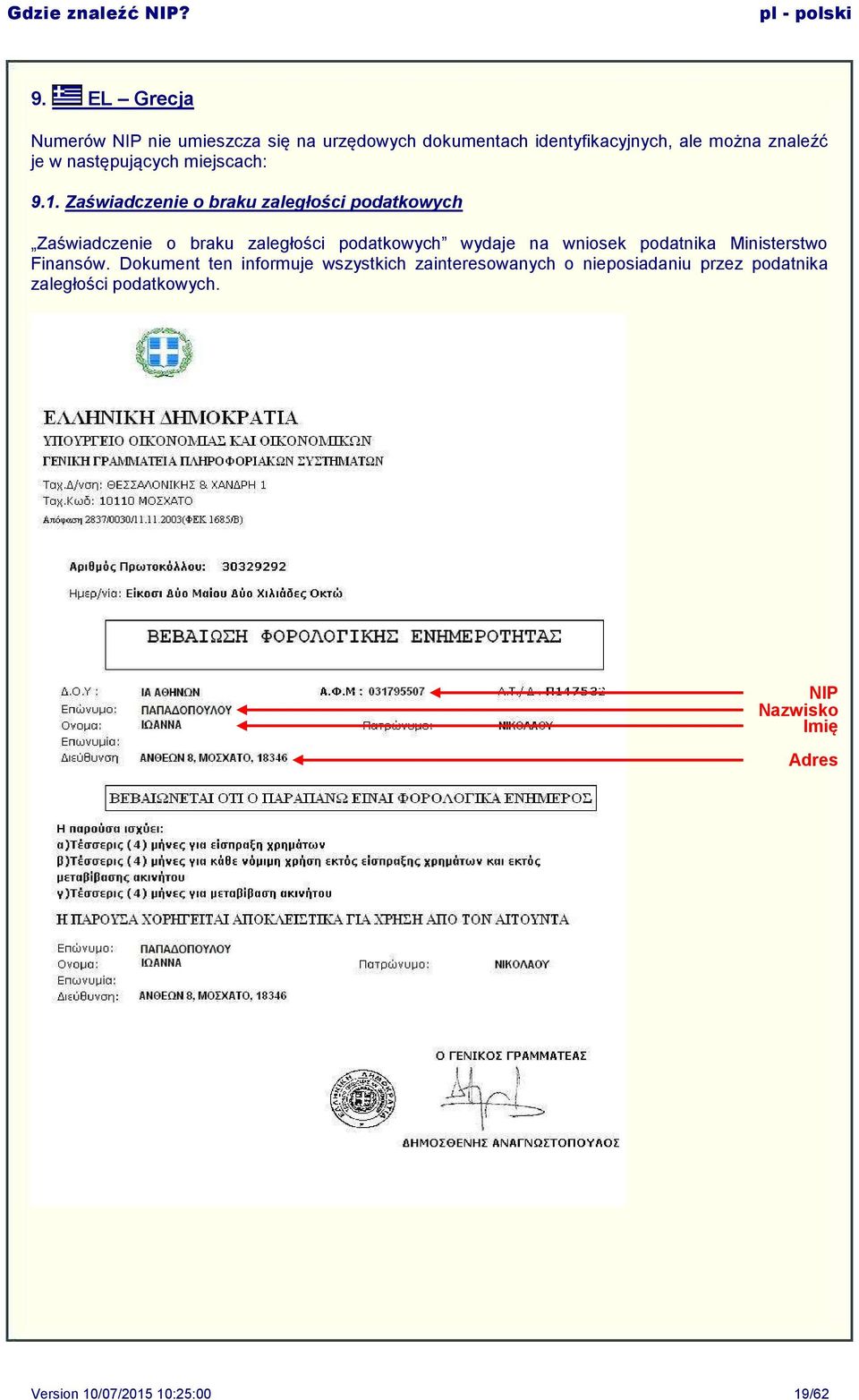 Zaświadczenie o braku zaległości podatkowych Zaświadczenie o braku zaległości podatkowych wydaje na wniosek