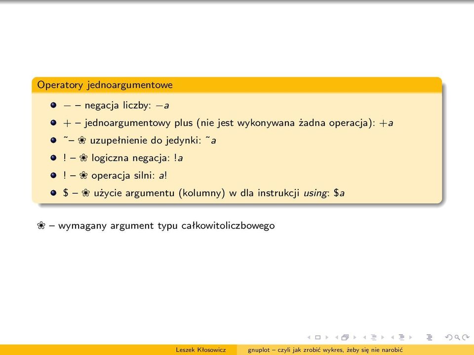 logiczna negacja:!a! operacja silni: a!