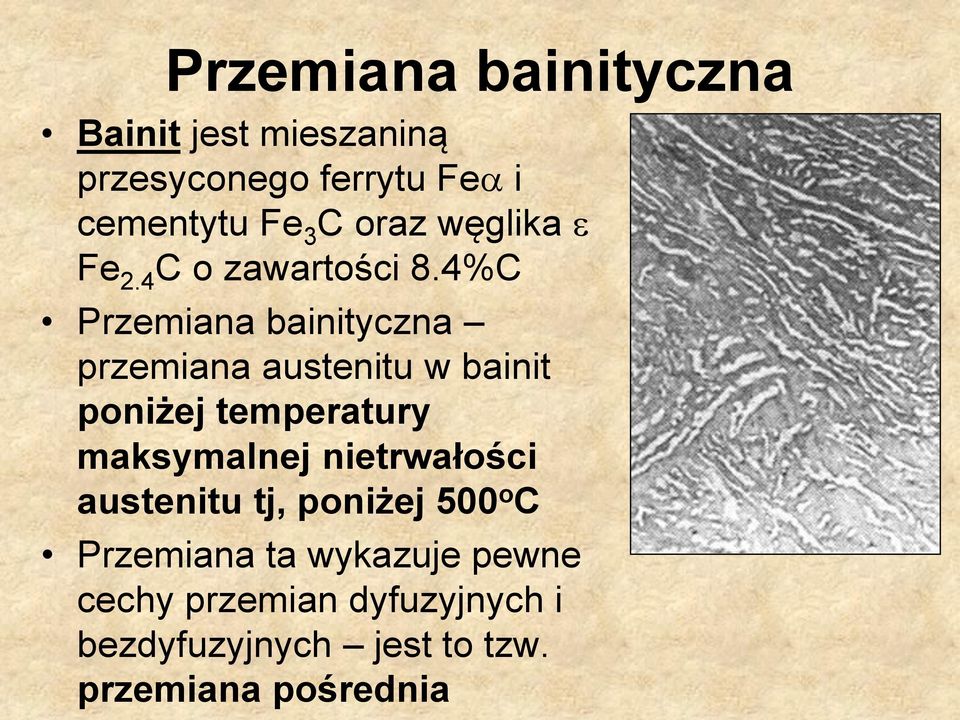 4%C Przemiana bainityczna przemiana austenitu w bainit poniżej temperatury maksymalnej