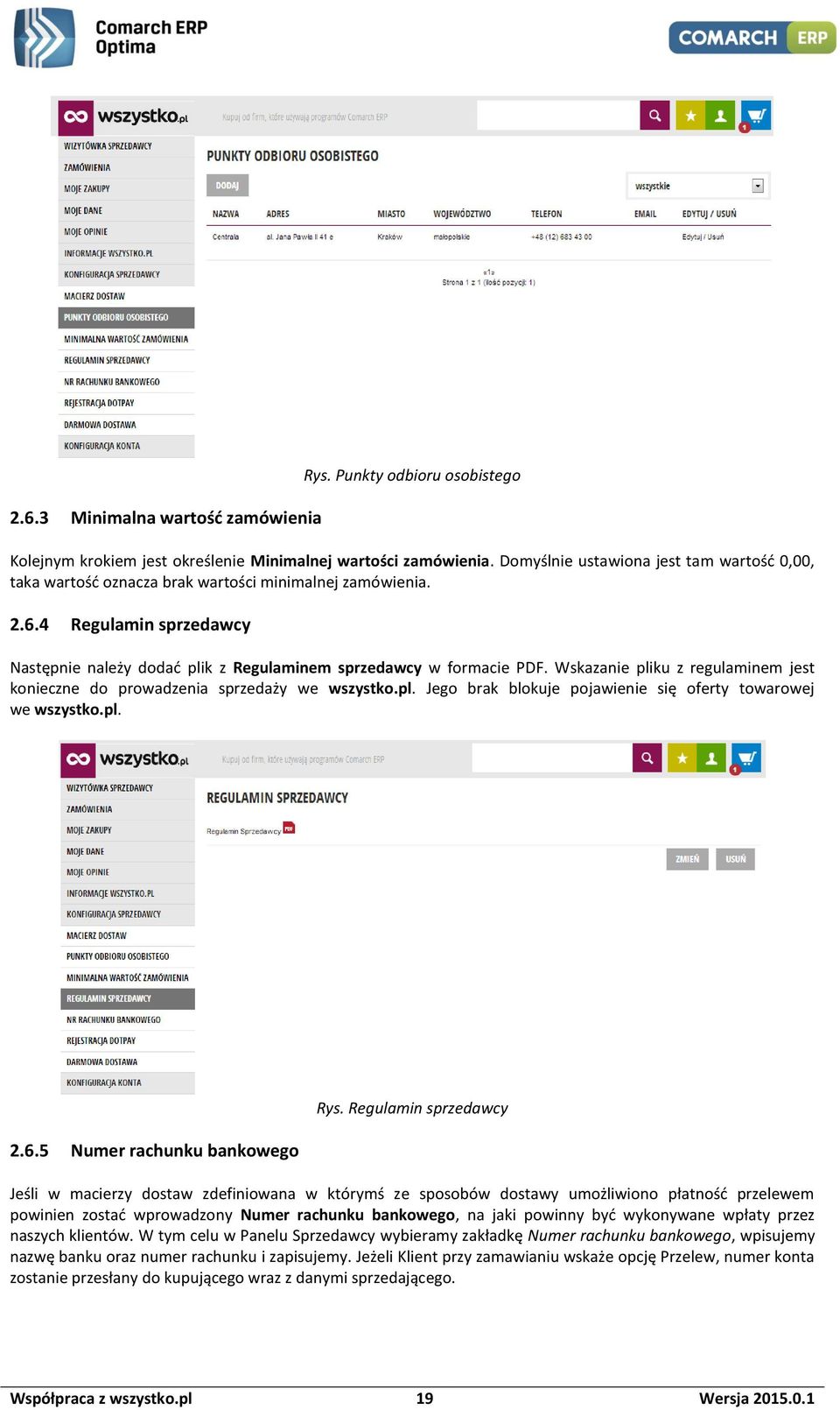 Wskazanie pliku z regulaminem jest konieczne do prowadzenia sprzedaży we wszystko.pl. Jego brak blokuje pojawienie się oferty towarowej we wszystko.pl. 2.6.5 Numer rachunku bankowego Rys.