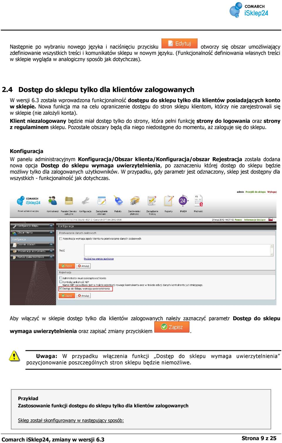 3 została wprowadzona funkcjonalność dostępu do sklepu tylko dla klientów posiadających konto w sklepie.