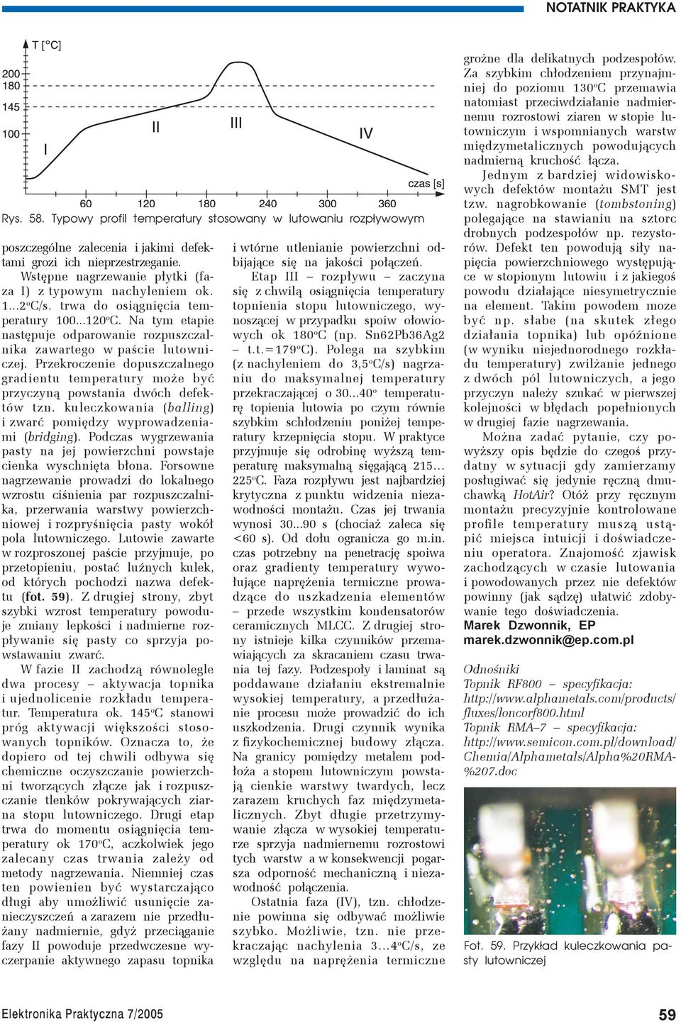 Na tym etapie następuje odparowanie rozpuszczalnika zawartego w paście lutowniczej. Przekroczenie dopuszczalnego gradientu temperatury może być przyczyną powstania dwóch defektów tzn.