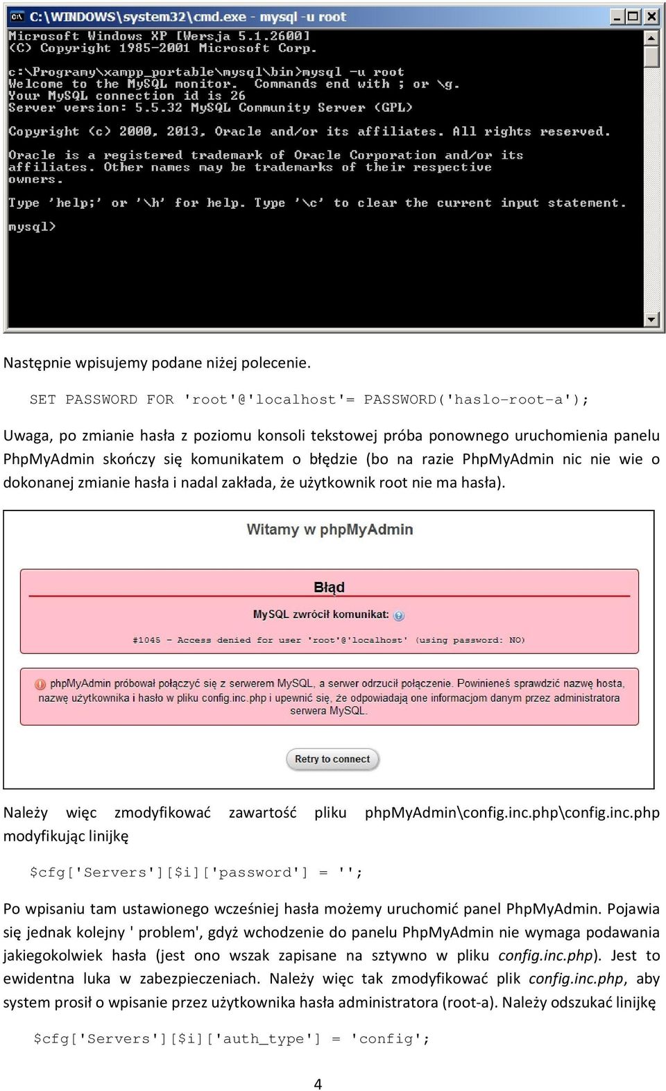 na razie PhpMyAdmin nic nie wie o dokonanej zmianie hasła i nadal zakłada, że użytkownik root nie ma hasła). Należy więc zmodyfikować zawartość pliku phpmyadmin\config.inc.