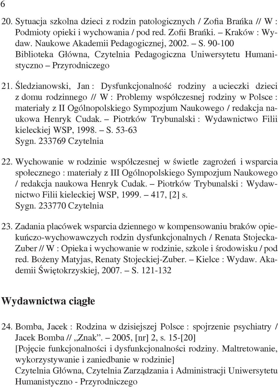 naukowa Henryk Cudak. Piotrków Trybunalski : Wydawnictwo Filii kieleckiej WSP, 1998. S. 53-63 Sygn. 233769 Czytelnia 22.