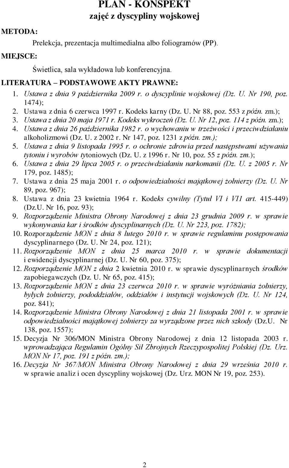 553 z późn. zm.); 3. Ustawa z dnia 20 maja 1971 r. Kodeks wykroczeń (Dz. U. Nr 12, poz. 114 z późn. zm.); 4. Ustawa z dnia 26 października 1982 r.