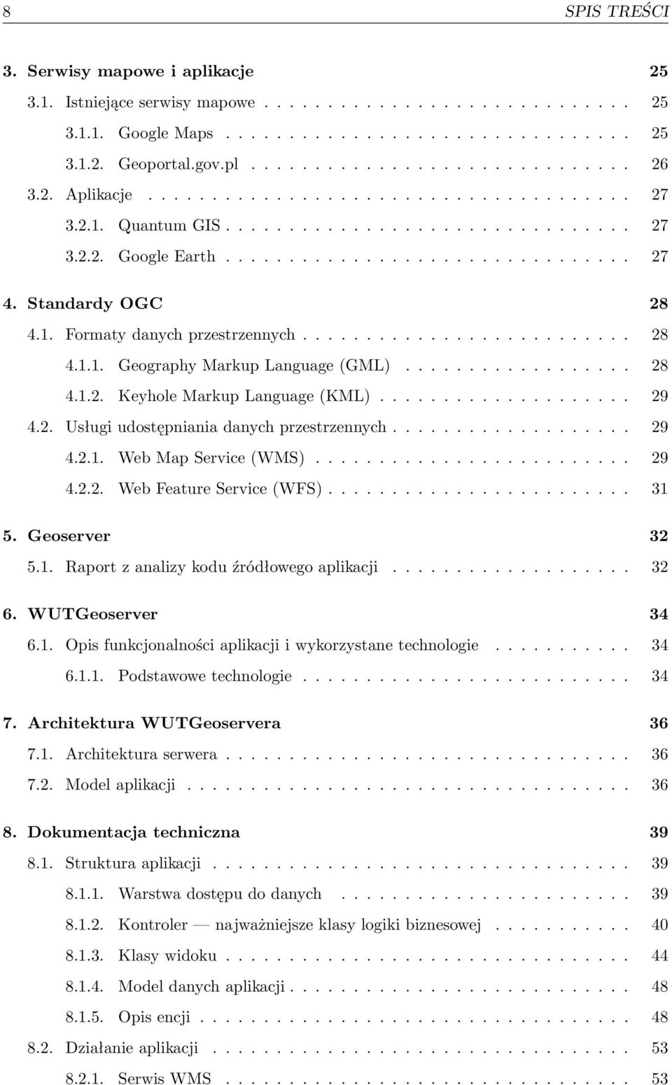 ......................... 28 4.1.1. Geography Markup Language (GML).................. 28 4.1.2. Keyhole Markup Language (KML).................... 29 4.2. Usługi udostępniania danych przestrzennych.
