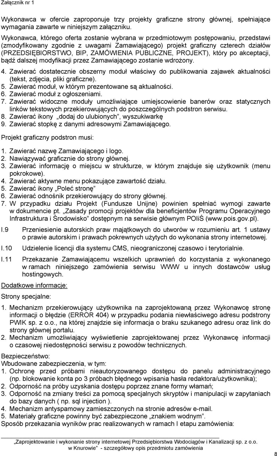 ZAMÓWIENIA PUBLICZNE, PROJEKT), który po akceptacji, bądź dalszej modyfikacji przez Zamawiającego zostanie wdrożony. 4.