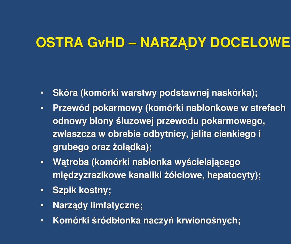 odbytnicy, jelita cienkiego i grubego oraz ołdka); Wtroba (komórki nabłonka wycielajcego