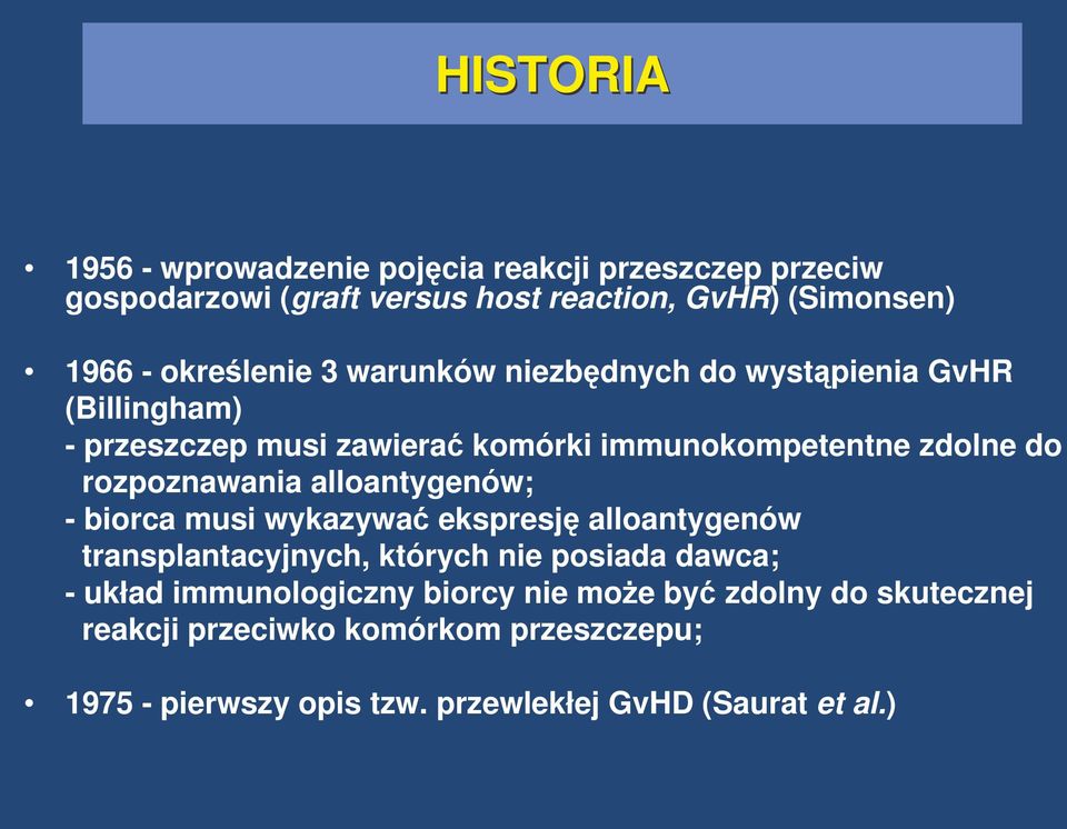 rozpoznawania alloantygenów; - biorca musi wykazywa ekspresj alloantygenów transplantacyjnych, których nie posiada dawca; - układ