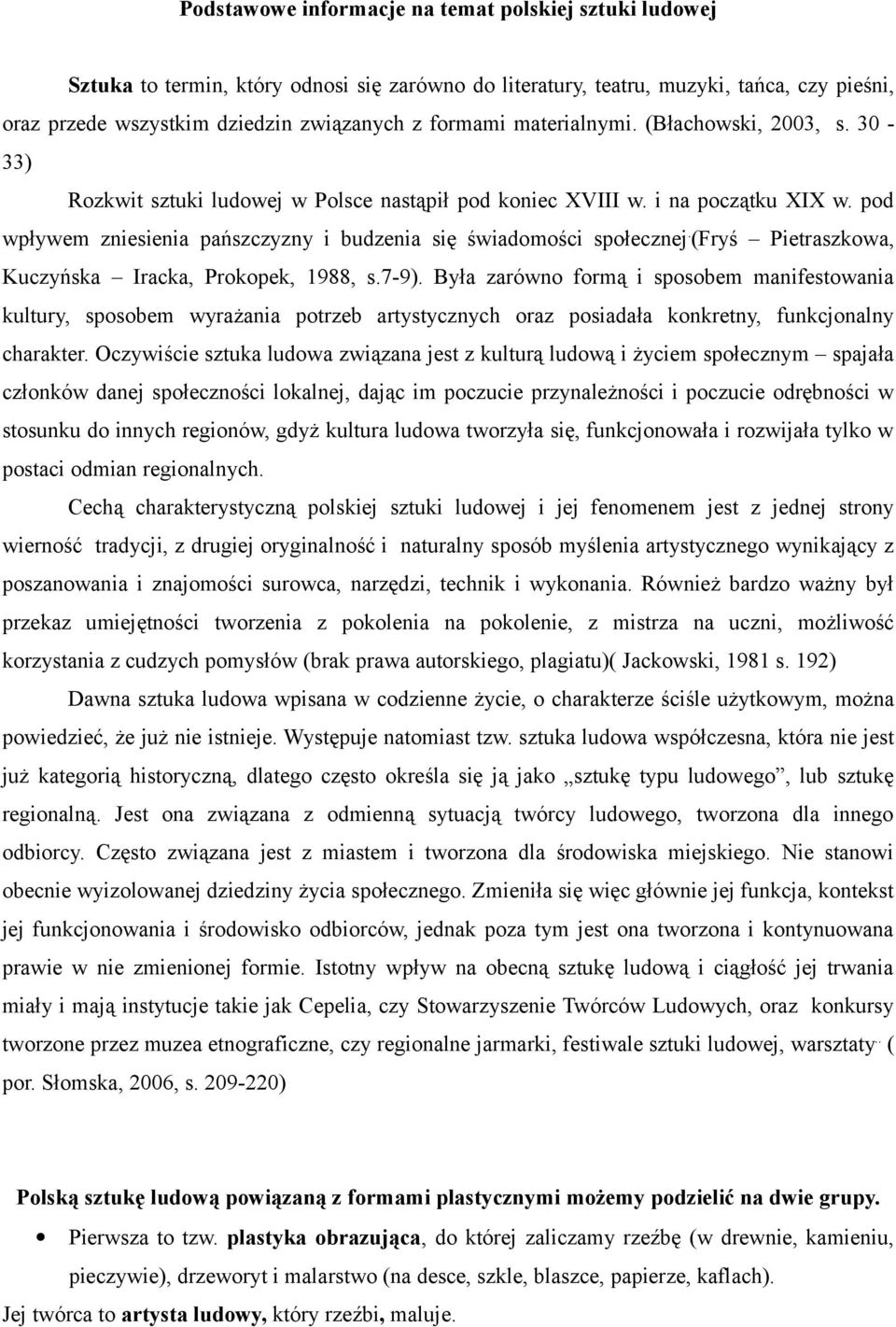 (Fryś Pietraszkowa, Kuczyńska Iracka, Prokopek, 1988, s.7-9).