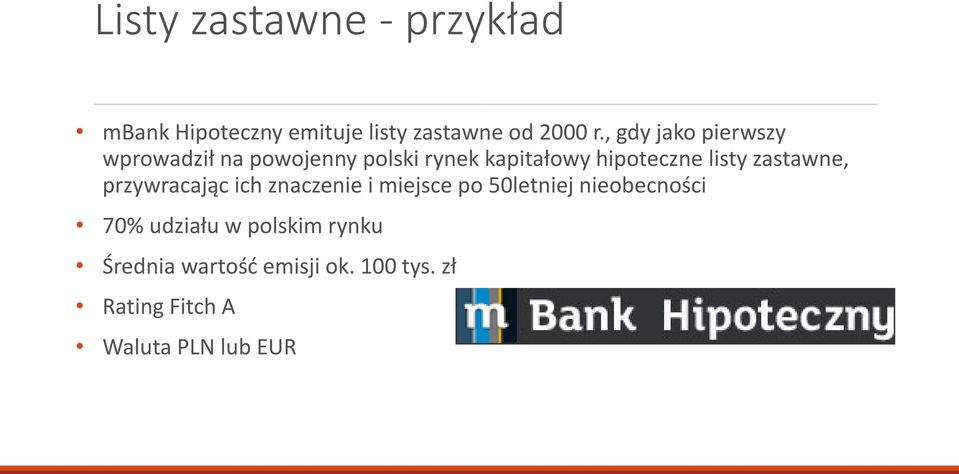 listy zastawne, przywracając ich znaczenie i miejsce po 50letniej nieobecności 70%