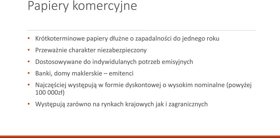 emisyjnych Banki, domy maklerskie emitenci Najczęściej występują w formie dyskontowej