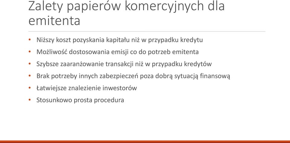 zaaranżowanie transakcji niż w przypadku kredytów Brak potrzeby innych zabezpieczeń