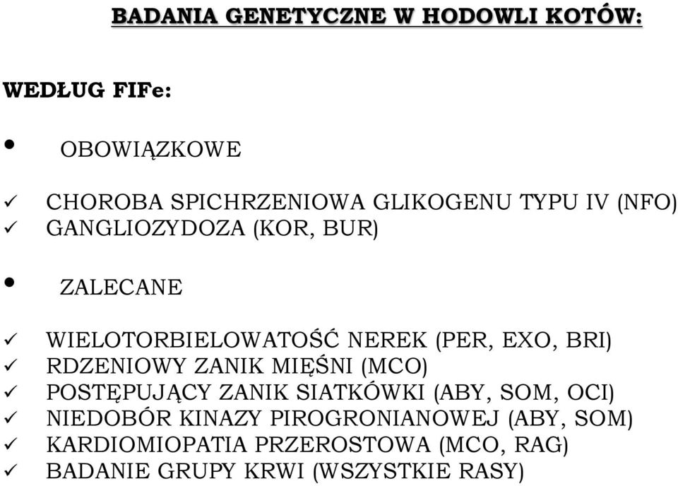 RDZENIOWY ZANIK MIĘŚNI (MCO) POSTĘPUJĄCY ZANIK SIATKÓWKI (ABY, SOM, OCI) NIEDOBÓR KINAZY