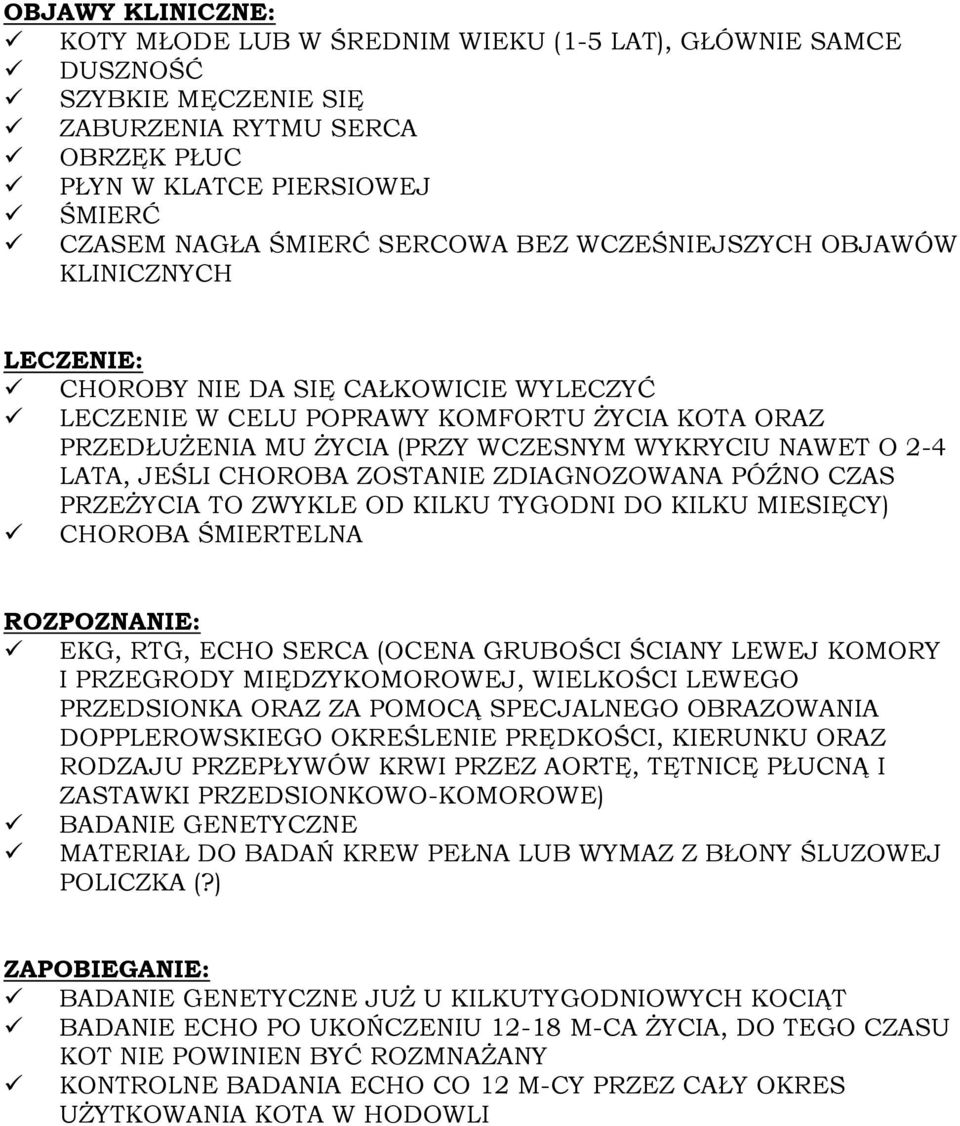 LATA, JEŚLI CHOROBA ZOSTANIE ZDIAGNOZOWANA PÓŹNO CZAS PRZEŻYCIA TO ZWYKLE OD KILKU TYGODNI DO KILKU MIESIĘCY) CHOROBA ŚMIERTELNA ROZPOZNANIE: EKG, RTG, ECHO SERCA (OCENA GRUBOŚCI ŚCIANY LEWEJ KOMORY