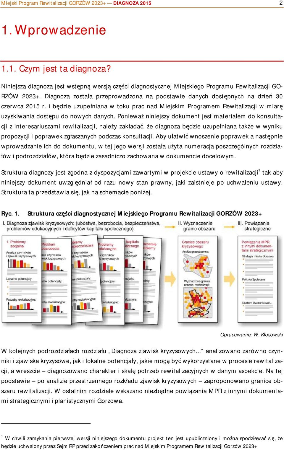 Diagnoza została przeprowadzona na podstawie danych dostępnych na dzień 30 czerwca 2015 r.