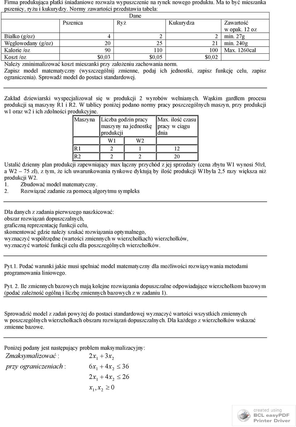 60cal Koszt /oz $0,03 $0,05 $0,0 Należy zminimalizować koszt mieszanki przy założeniu zachowania norm.