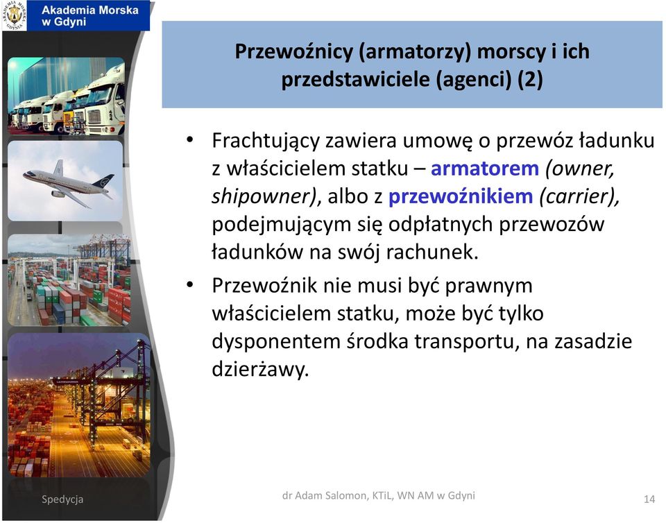 się odpłatnych przewozów ładunków na swój rachunek.