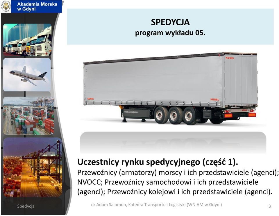 Przewoźnicy samochodowi i ich przedstawiciele (agenci); Przewoźnicy kolejowi i