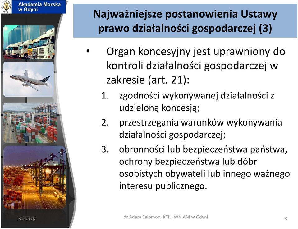 przestrzegania warunków wykonywania działalności gospodarczej; 3.