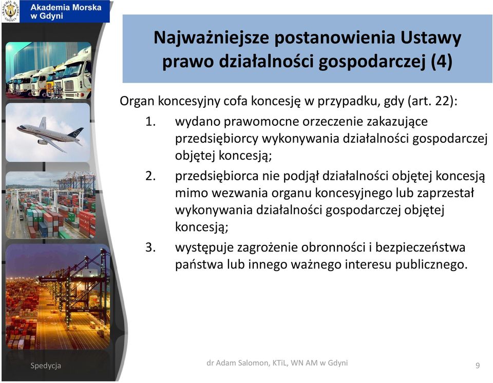 przedsiębiorca nie podjął działalności objętej koncesją mimo wezwania organu koncesyjnego lub zaprzestał wykonywania działalności