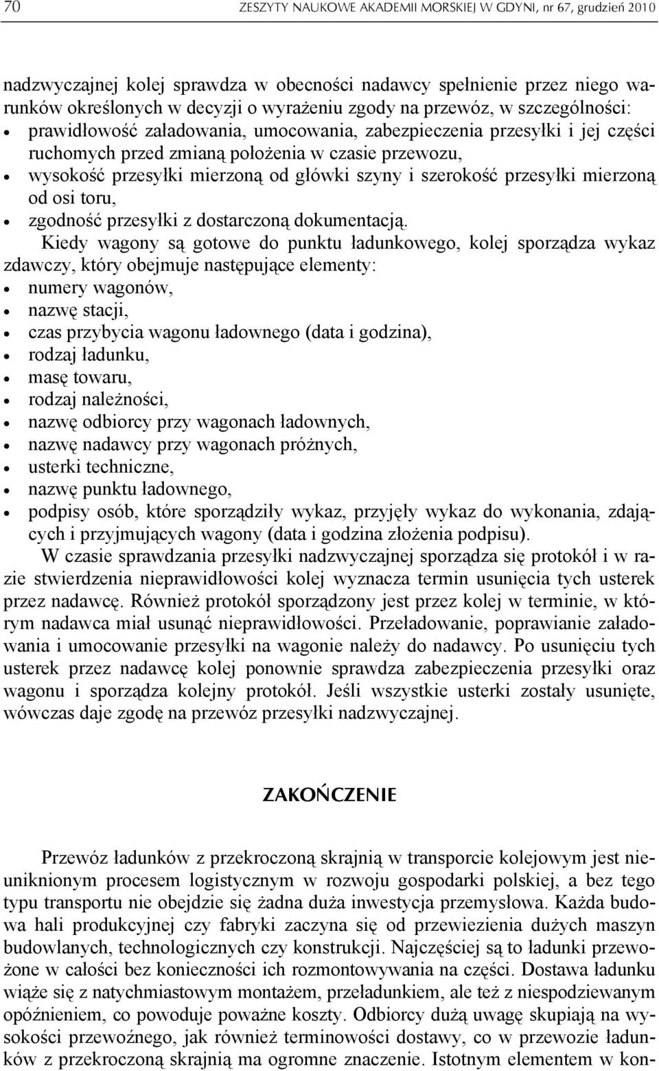 szerokość przesyłki mierzoną od osi toru, zgodność przesyłki z dostarczoną dokumentacją.