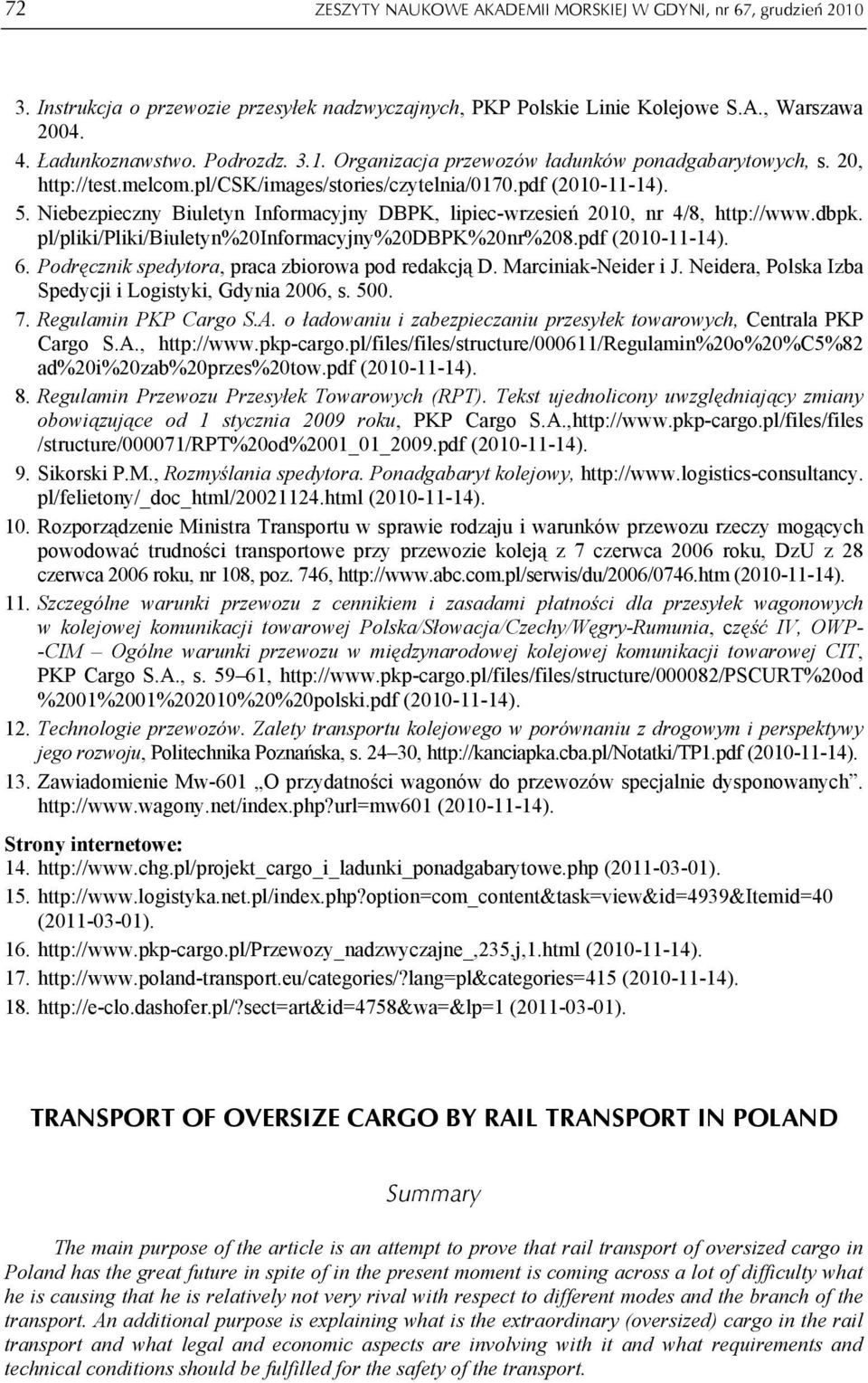 pl/pliki/pliki/biuletyn%20informacyjny%20dbpk%20nr%208.pdf (2010-11-14). 6. Podręcznik spedytora, praca zbiorowa pod redakcją D. Marciniak-Neider i J.