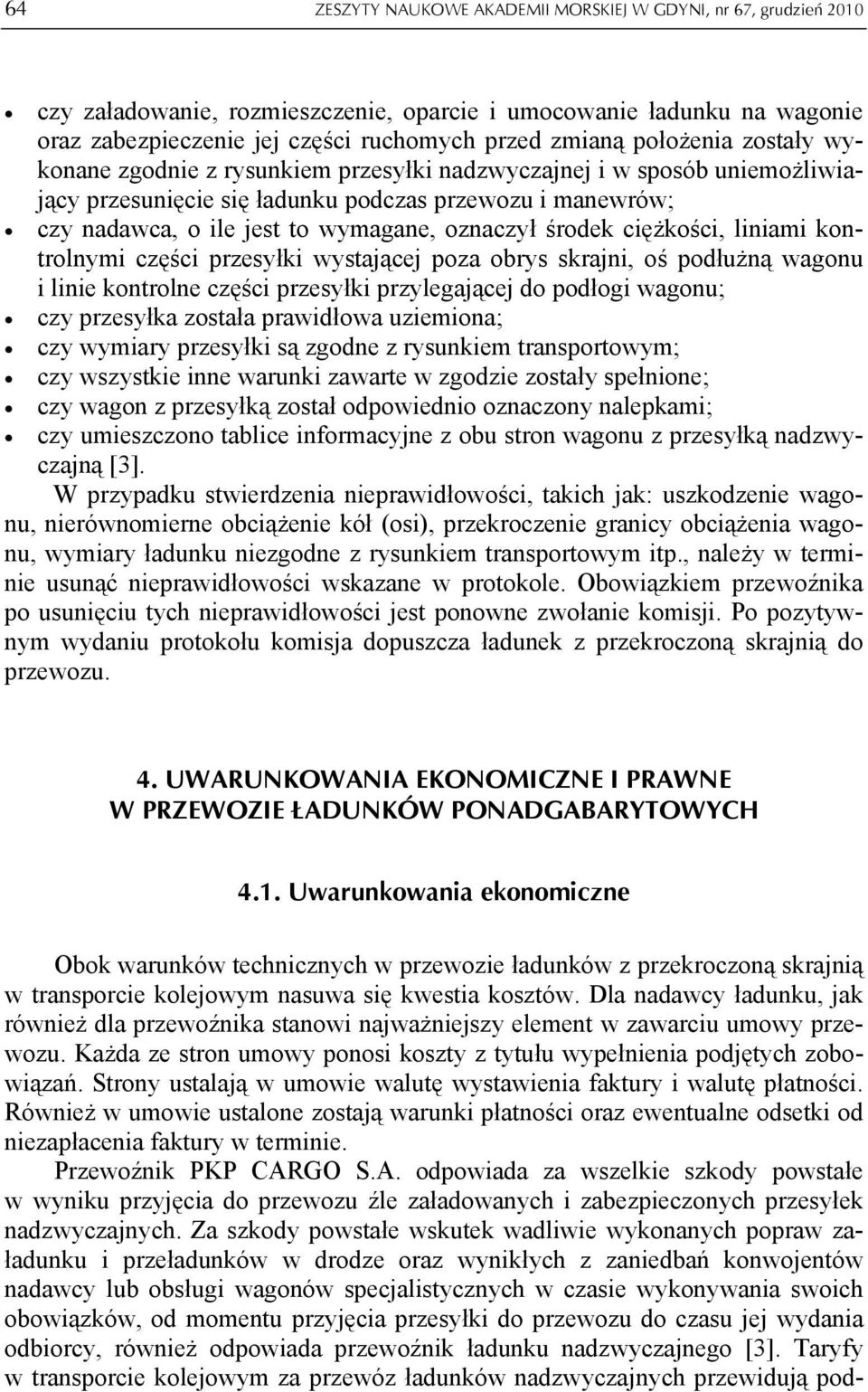 środek ciężkości, liniami kontrolnymi części przesyłki wystającej poza obrys skrajni, oś podłużną wagonu i linie kontrolne części przesyłki przylegającej do podłogi wagonu; czy przesyłka została