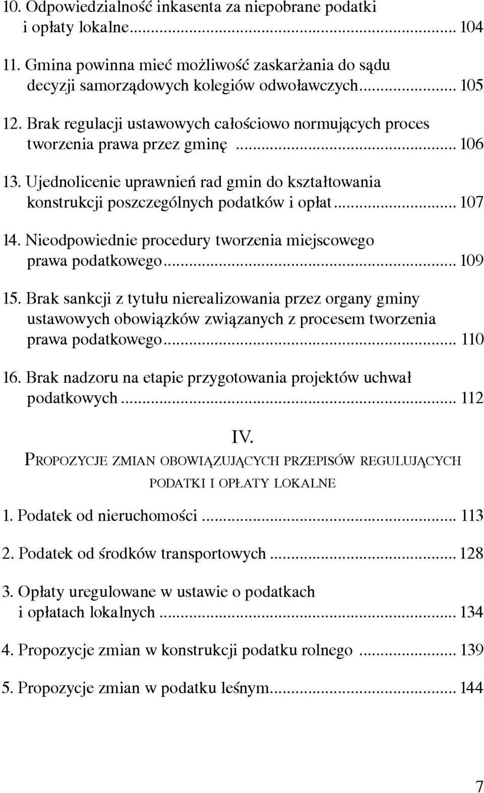 Nieodpowiednie procedury tworzenia miejscowego prawa podatkowego... 109 15.