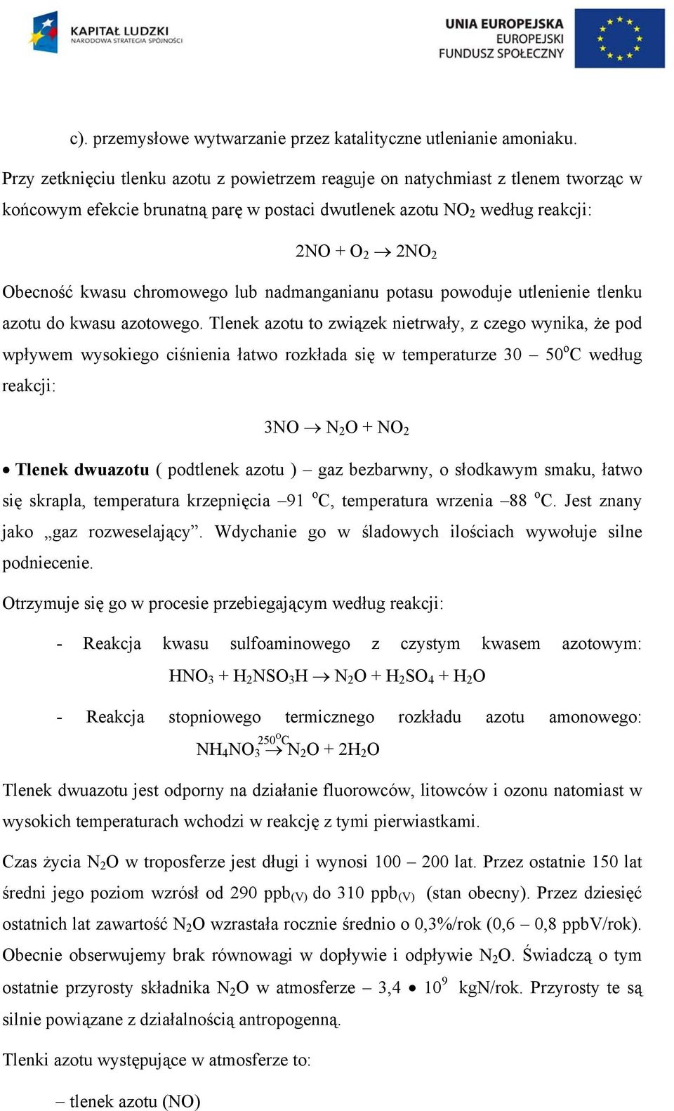 chromowego lub nadmanganianu potasu powoduje utlenienie tlenku azotu do kwasu azotowego.