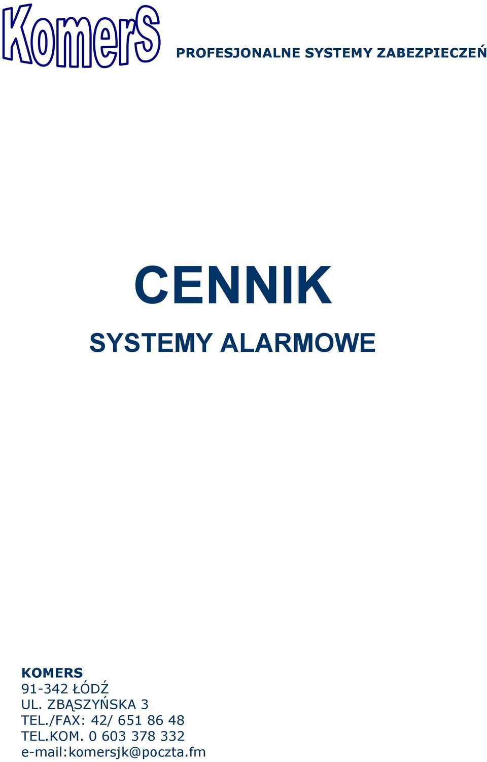 ZBĄSZYŃSKA 3 TEL./FAX: 42/ 651 86 48 TEL.