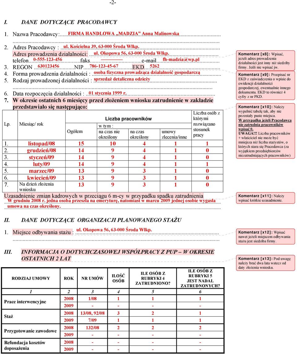 Rodzaj prowadzonej działalności :... sprzedaż detaliczna odzieży... 6. Data rozpoczęcia działalności :... 01 stycznia 1999 r. 7.