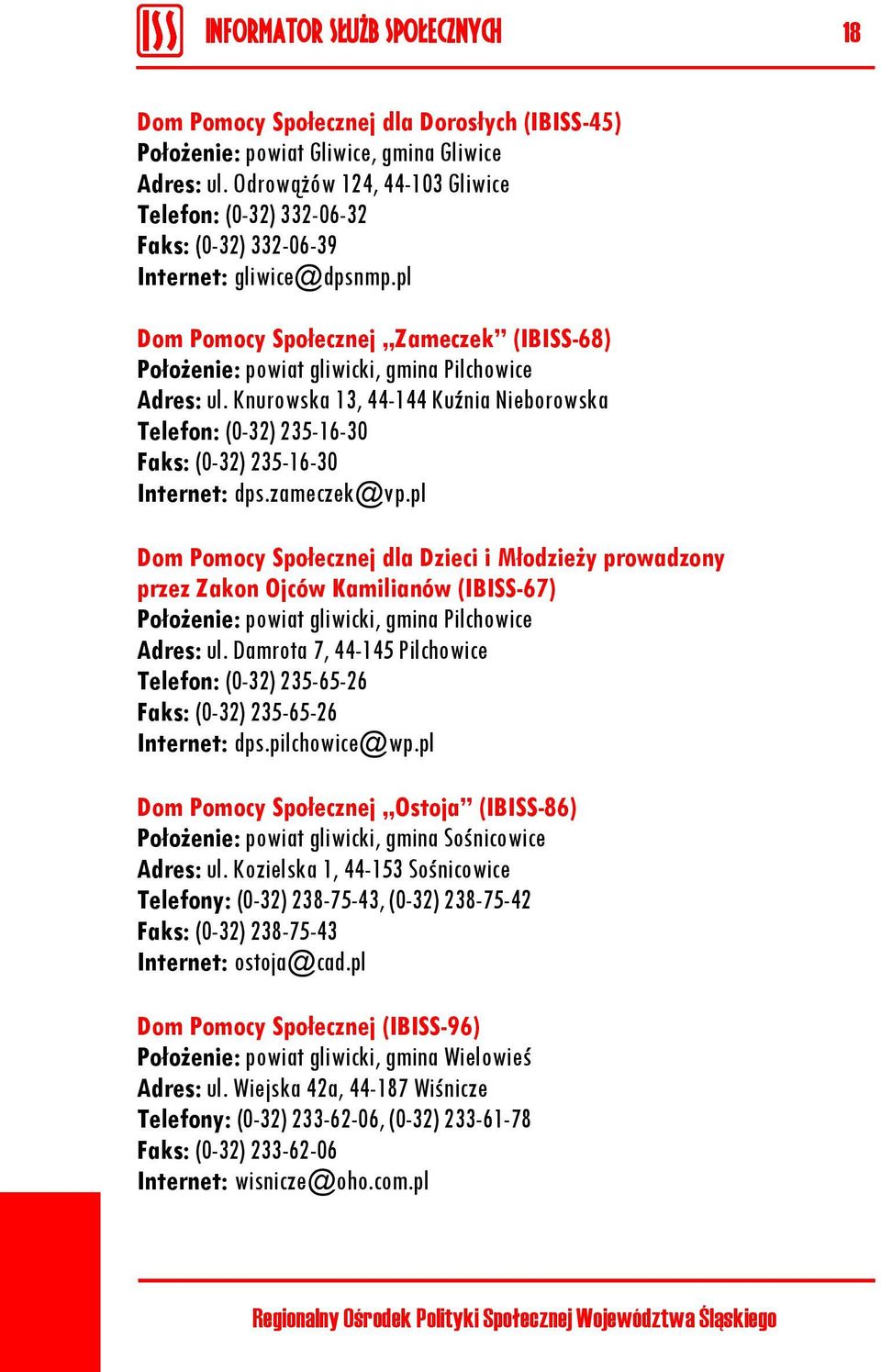 pl Dom Pomocy Społecznej Zameczek (IBISS-68) Położenie: powiat gliwicki, gmina Pilchowice Adres: ul.