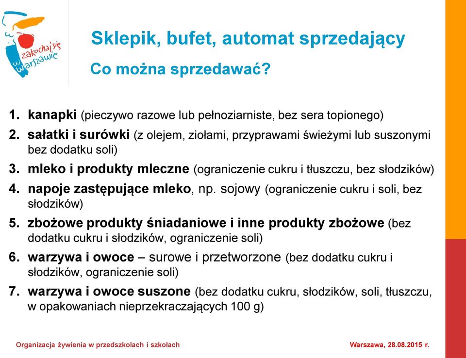 napoje zastępujące mleko, np. sojowy (ograniczenie cukru i soli, bez słodzików) 5.