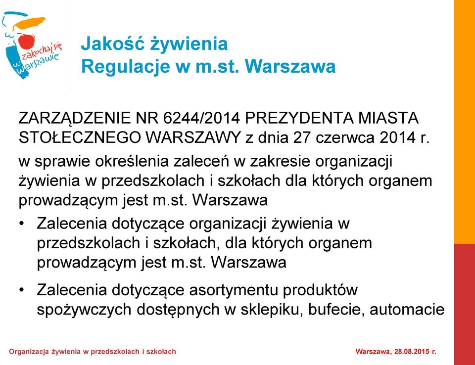 w sprawie określenia zaleceń w zakresie organizacji żywienia w przedszkolach i szkołach dla których organem prowadzącym