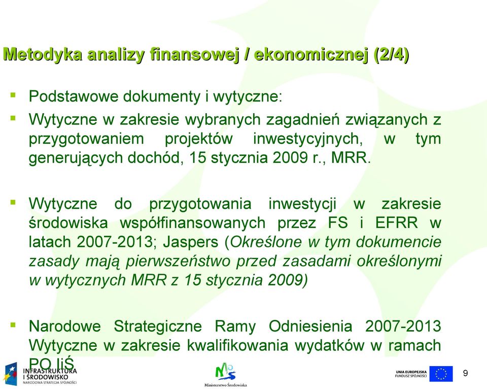 Wytyczne do przygotowania inwestycji w zakresie środowiska współfinansowanych przez FS i EFRR w latach 2007-2013; Jaspers (Określone w tym