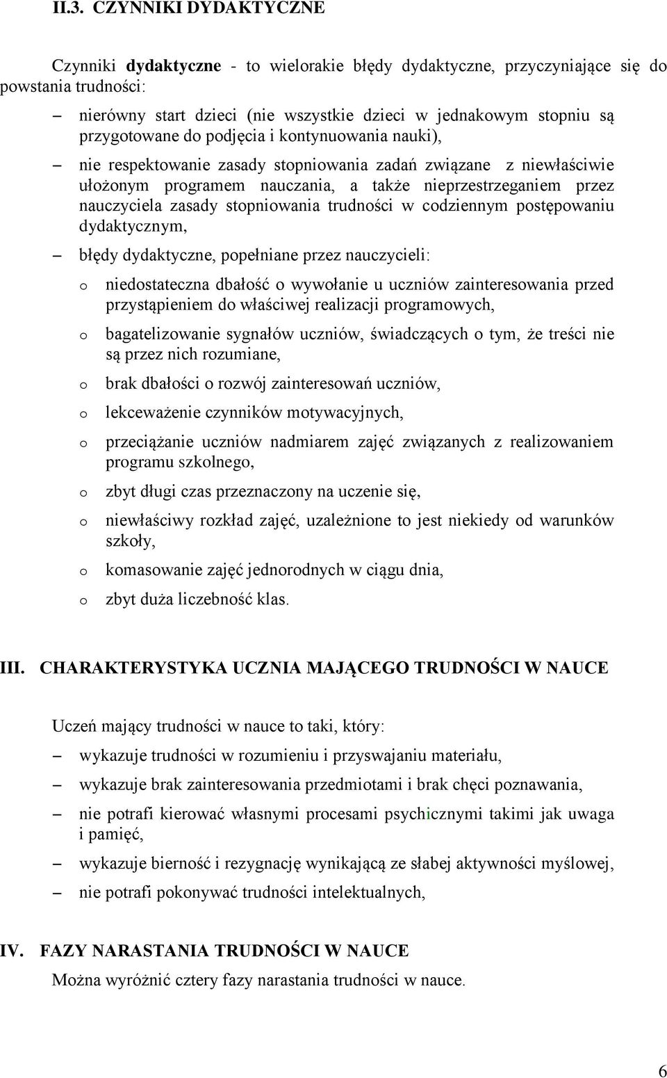 cdziennym pstępwaniu dydaktycznym, błędy dydaktyczne, ppełniane przez nauczycieli: niedstateczna dbałść wywłanie u uczniów zaintereswania przed przystąpieniem d właściwej realizacji prgramwych,