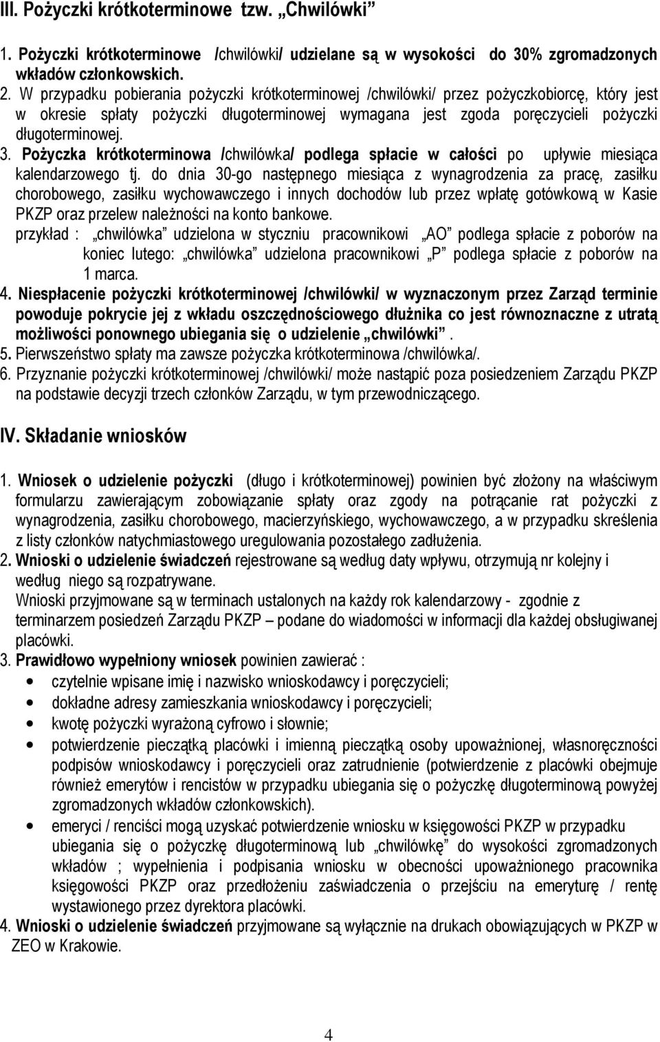 Pożyczka krótkoterminowa /chwilówka/ podlega spłacie w całości po upływie miesiąca kalendarzowego tj.